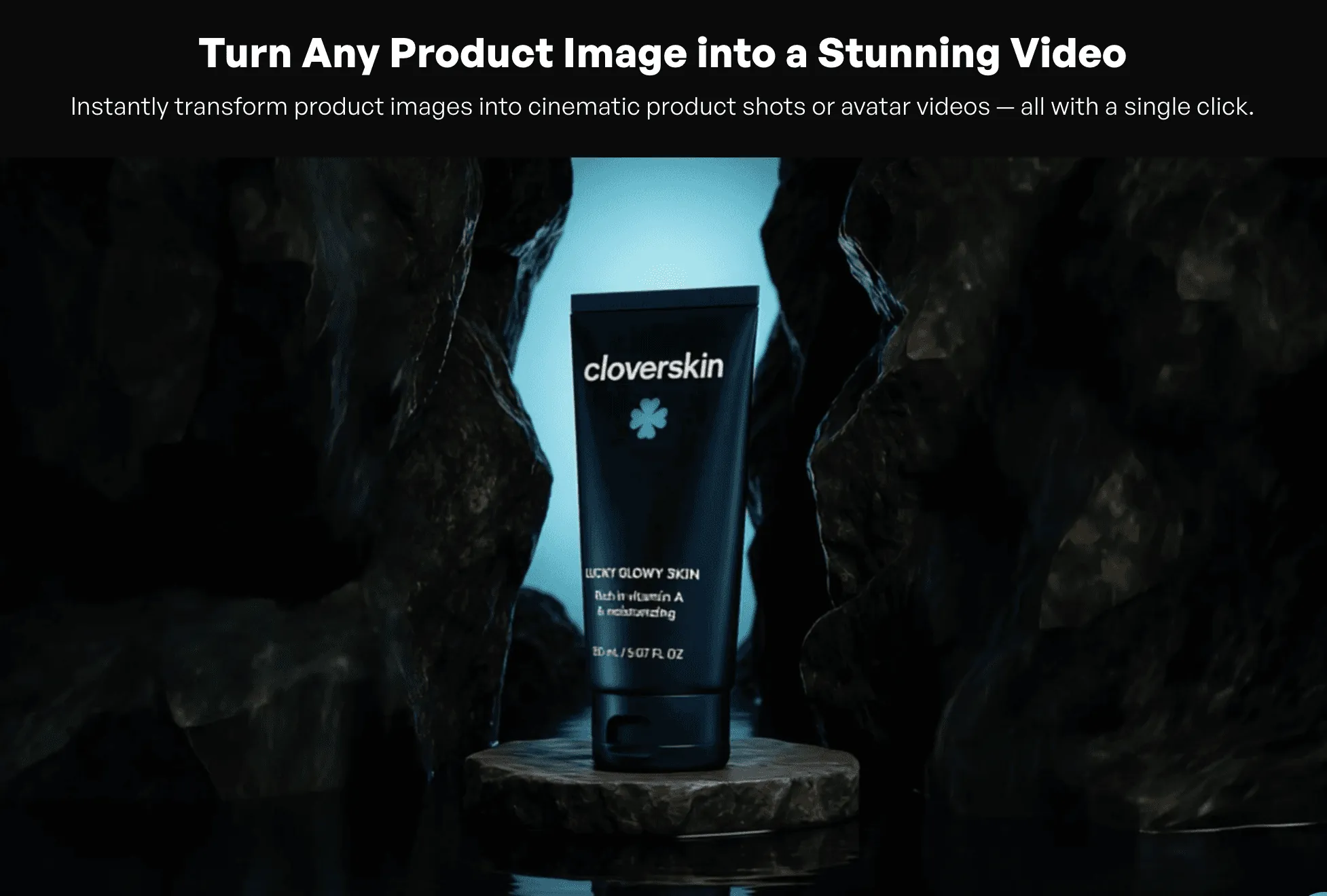 Image titled "Turn any product image into a stunning video" with a tube of cloverskin product positioned between wet rocks